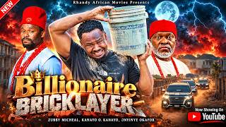 BILLIONAIRE BRICKLAYER [NEW MOVIE] - ZUBBY MICHEAL, KANAYO O. KANAYO - LATEST NIGERIAN AFRICAN MOVIE