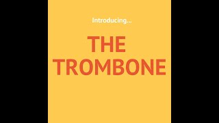 Introducing the Trombone