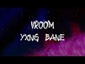 Yxng Bane - Vroom (Lyrics)