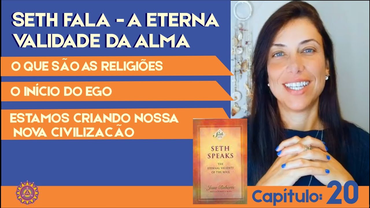 Comentários: Seth Fala - A Eterna Validade da Alma - Capítulo 20 #