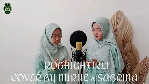 ROBBIGHFIRLI COVER BY NURUL & SABRINA | MA MIHA