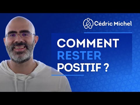 Comment rester positif I Cédric Michel Comment rester positif I Cédric Michel