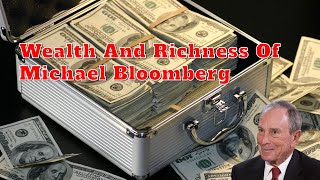 Wealth And Richness Of Michael Bloomberg Net Worth