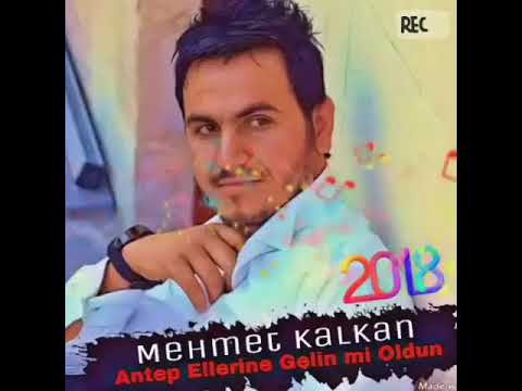 Mehmet KALKAN 2018 BOMBA ŞARKI ANTEP ELLERİNE GELİN Mİ OLDUN