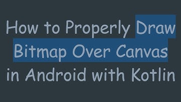 How to Properly Draw Bitmap Over Canvas in Android with Kotlin