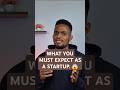 What business startups MUST expect: Real Truth!