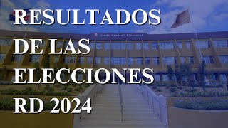 RESULTADOS de las Elecciones Presidenciales República Dominicana 2024