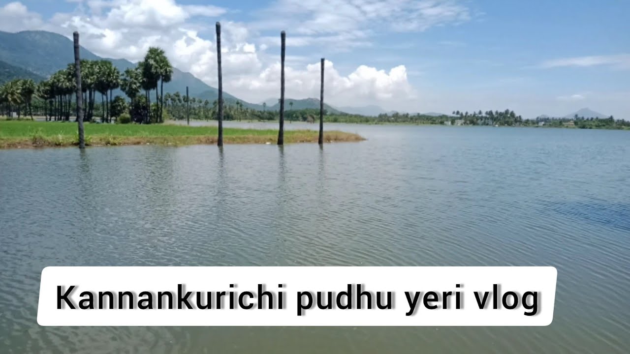 Kannankurichi pudhu yeri vlogsalemtamil YouTube