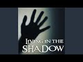 Living In The Shadow Living In The Shadow