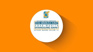 Dosa Membuka Aurat Anak Wanita Ditanggung Siapa - Sahabat Safdah Bertanya - Ust Badru Salam, Lc