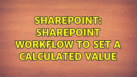 Sharepoint: Sharepoint Workflow to set a calculated value