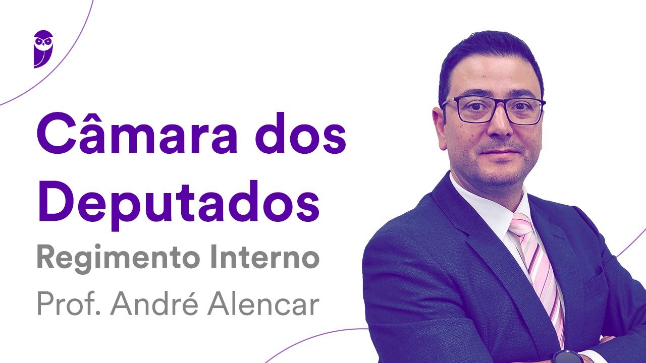 Câmara dos Deputados: Regimento Interno - Prof. André Alencar