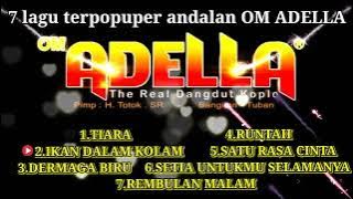 7 lagu terpopuler andalan OM ADELLA