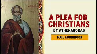 A Plea for Christians – Saint Athenagoras (Full Audiobook)