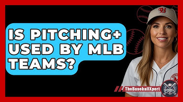 Is Pitching+ Used By MLB Teams? - The Baseball Xpert