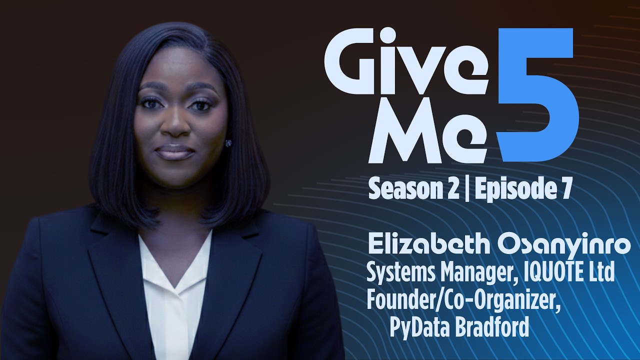 From Archaeology to AI: How Elizabeth Osanyinro Co-Founded PyData Bradford | Give Me 5 S2