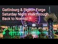 Pigeon Forge & Gatlinburg Back to Normal Saturday Night Walkthrough  Busy Streets what's New 2020