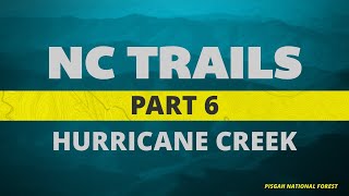 NC Trails - Pisgah National Forest - Ep6 - Hurricane Creek Trail