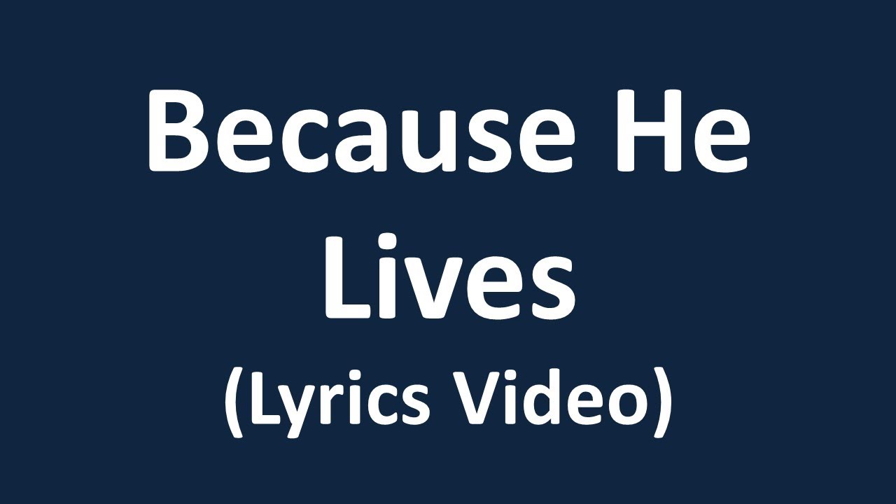 Because He Lives (Lyrics Video) - YouTube
