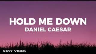 Daniel Caesar - Hold Me Down (Lyrics)