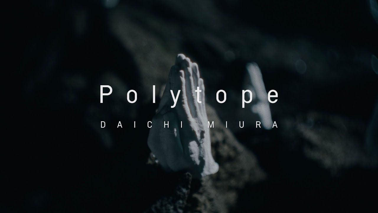 三浦大知 (Daichi Miura) / Polytope -Conceptual Film- 三浦大知 (Daichi Miura) / Polytope -Conceptual Film-