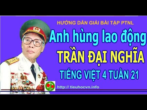 Bài tập Phát triển năng lực Tiếng Việt 4 Tuần 21 | Người anh hùng lao động Trần Đại Nghĩa