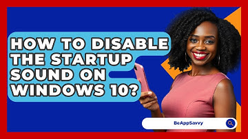How To Disable The Startup Sound On Windows 10? - Be App Savvy