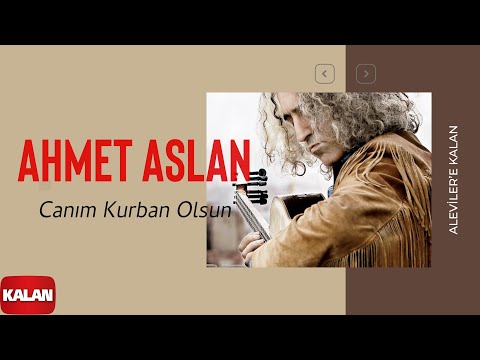 Ahmet Aslan  - Canım Kurban Olsun I Aleviler'e Kalan © 2014 Kalan Müzik