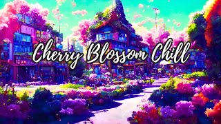 Cherry Blossom Chill 🌸Spring Lofi🍂 Chill Morning Lofi ☀️Jazz Lofi Hiphop ~ [music to relax/study to]