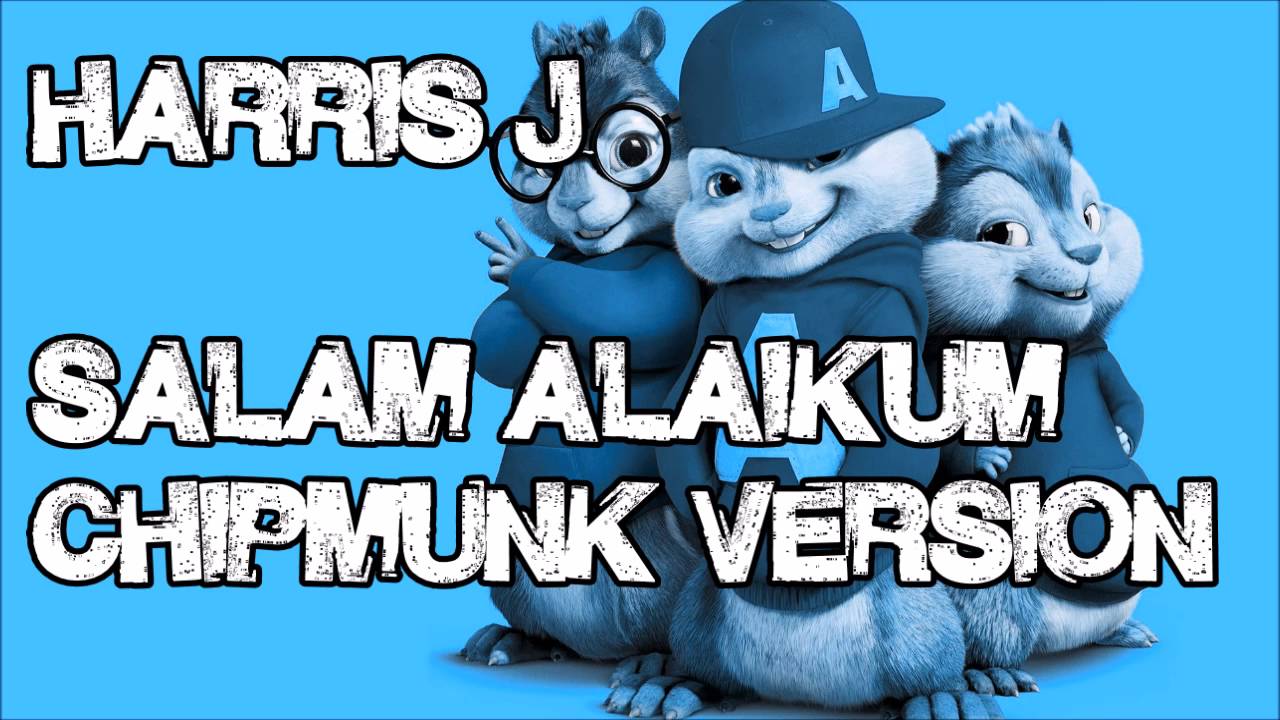 Harris J Salam Alaikum  Chipmunk Version HQ YouTube