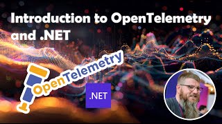 Introduction to .NET and OpenTelemetry