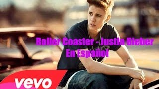 Roller Coaster - Justin Bieber (Traduccion al Español)