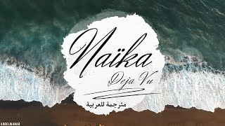 Naïka - Deja Vu (مترجمة للعربية) Resimi