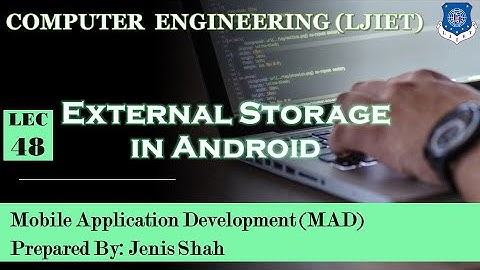 Lec-48_External Storage in Android | Mobile Application Development | Computer Engineering