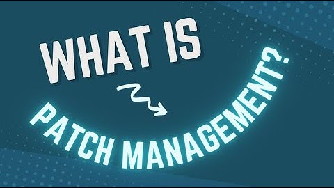 What is patch management?