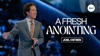 A Fresh Anointing | Joel Osteen