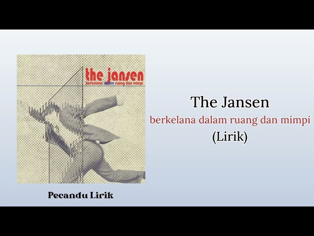 The Jansen - berkelana dalam ruang dan mimpi | Lirik Lagu class=