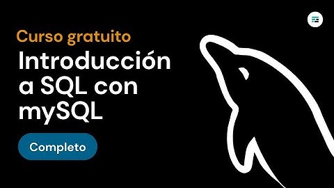 Curso de introducción a SQL con MySQL COMPLETO