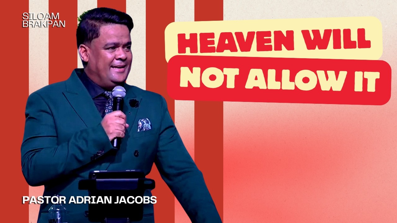 Heaven Will Not Allow It | Pastor Adrian Jacobs | Siloam Brakpan