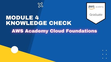 Module 4 Knowledge Check - AWS Academy Cloud Foundation 2022