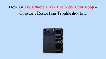 How To Fix iPhone 17/17 Pro Max Boot Loop – Constant Restarting Troubleshooting