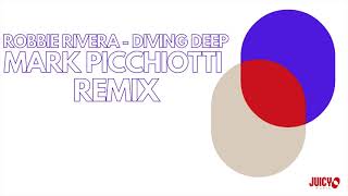 Robbie Rivera - Diving Deep- Mark Picchiotti Remix