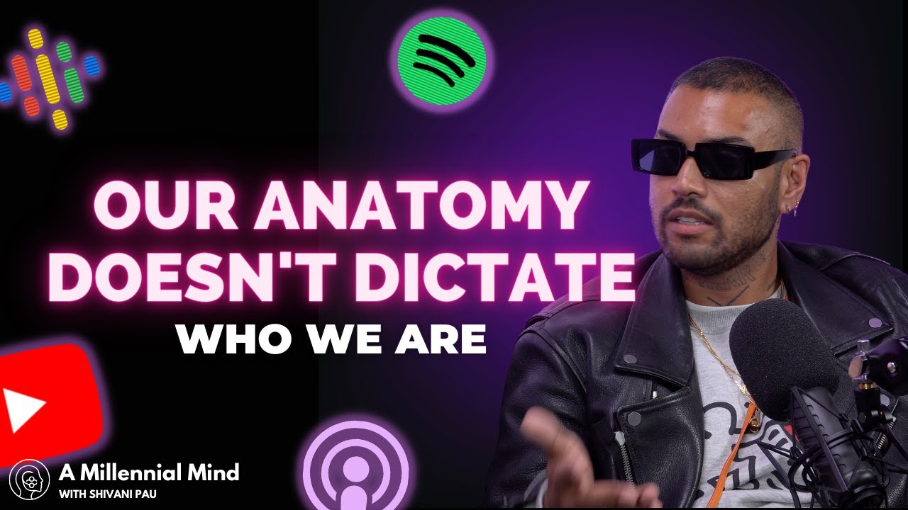 Your Anatomy Doesn't Dictate Who We Are Ryan Lanji | #52 A Millennial Mind Podcast