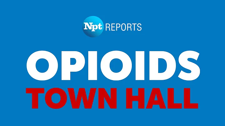 Opioids: NPT Reports Town Hall Trailer