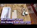 Mua iphone 12 pro ti hong kin nm 2023 cht lng c cn c nh trc mua hng online