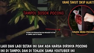 LAGI DAN LAGI SETAN INI GAK ADA HARGA DIRINYA‼️POCONG  DI TAMPOL DAN DI TONJOK SAMA YOUTUBER INI