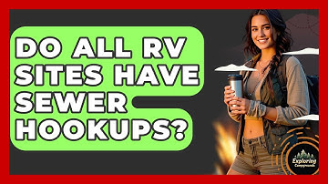 Do All RV Sites Have Sewer Hookups? - Exploring Campgrounds