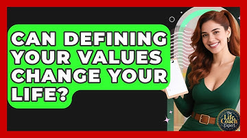 Can Defining Your Values Change Your Life? - The Life Coach Expert