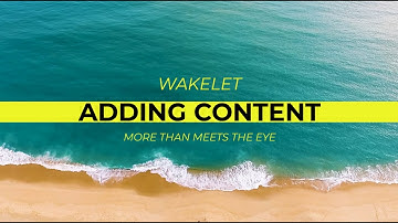 Wakelet - More Than Meets the Eye: Adding Content