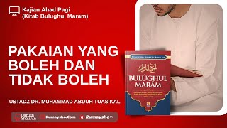 Pakaian yang Boleh dan Tidak Boleh - Ustadz Muhammad Abduh Tuasikal